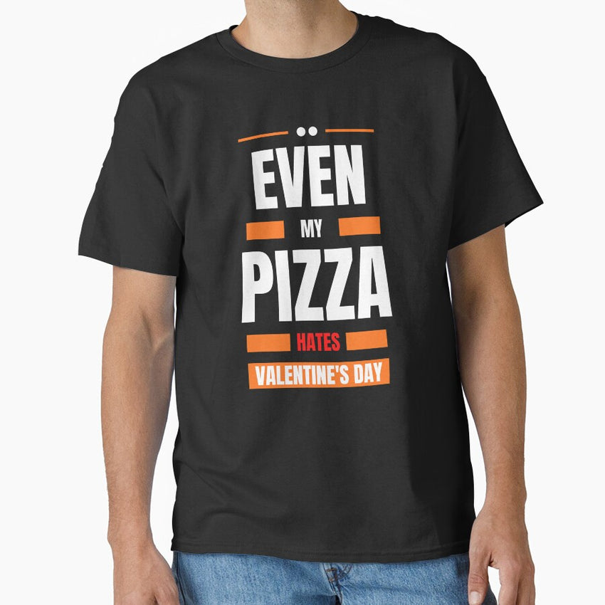 Even My Pizza Valentines Day Classic T-Shirt