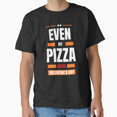 Even My Pizza Valentines Day Classic T-Shirt