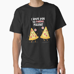 I Love You to Pieces I meant PIZZAS! Oops Funny Mistake Classic T-Shirt