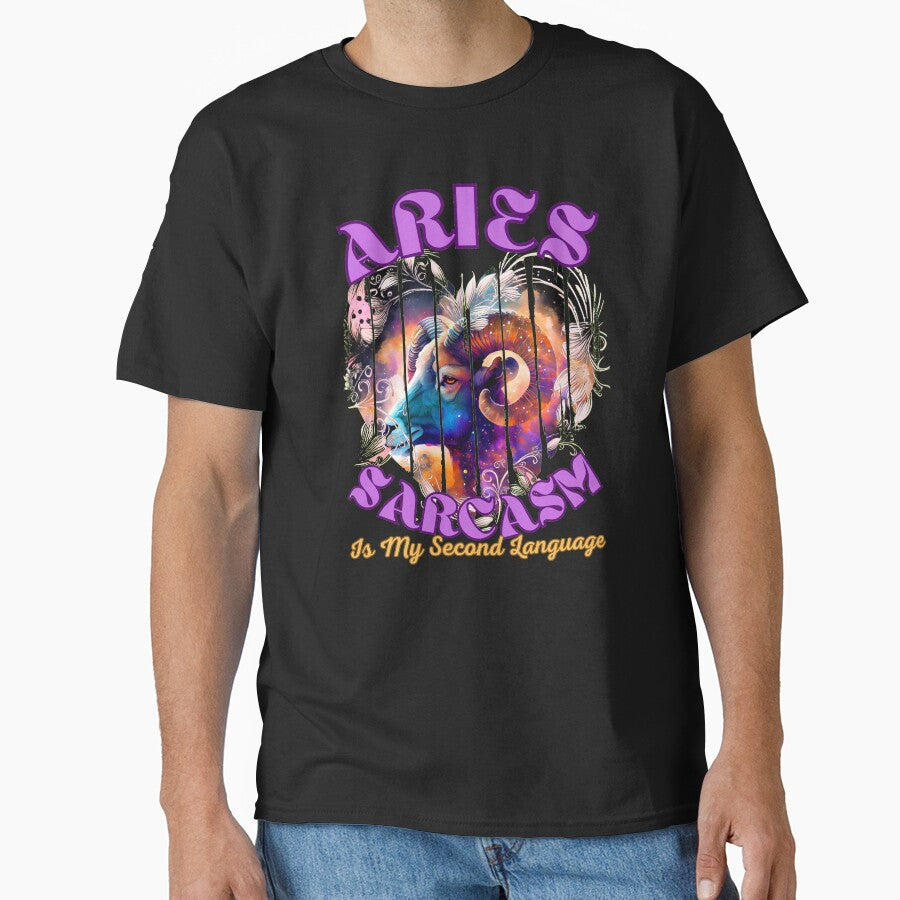 Aries Sarcasm Is My Second Language Aries Constellation Classic T Shirt