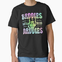 Baddies With Dead Daddies Classic T Shirt