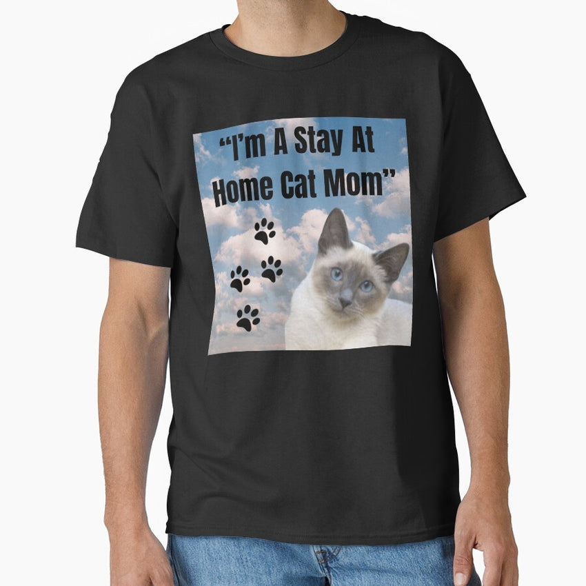 Stay-at-Home Cat Mom - Feline Love and Care Classic T-Shirt