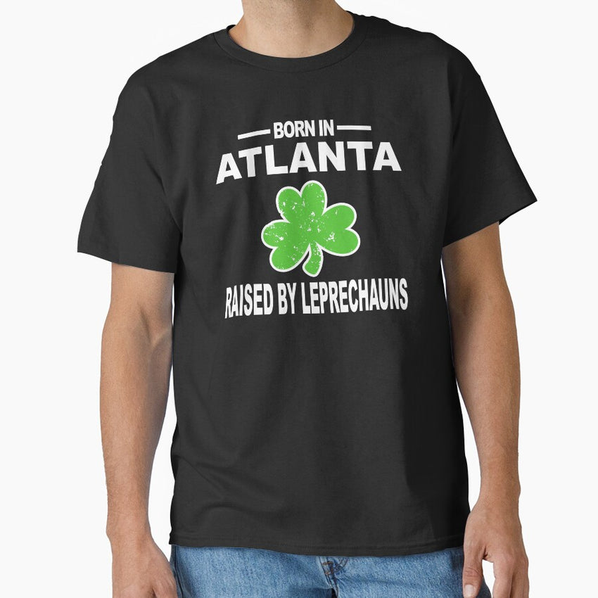 Atlanta Shirt Raised By Leprechauns Saint Patricks Classic T Shirt