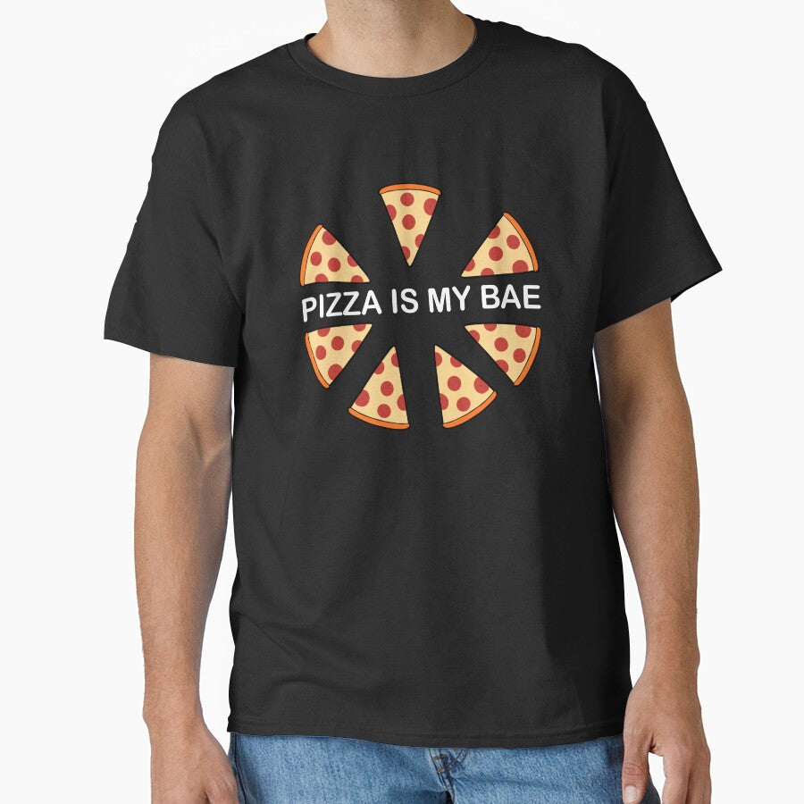 Pizza is my Bae and Pizza Is My Life Best Gift Classic T-Shirt