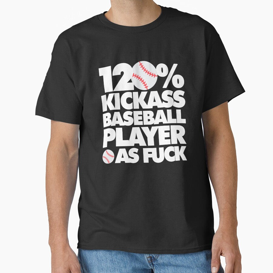 120% Kickass Baseball Player AF Funny Classic T-Shirt