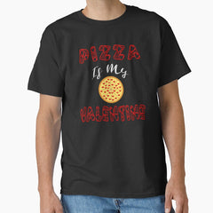 Pizza Is My Valentine T-Shirt Valentines Day Men Women Kids Classic T-Shirt