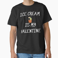 An Ice Cream Is My Valentine Classic T Shirt
