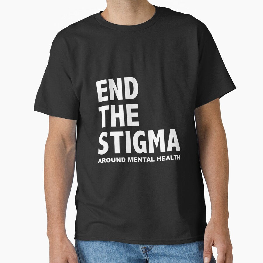 End The Stigma Around Mental Health Classic T Shirt