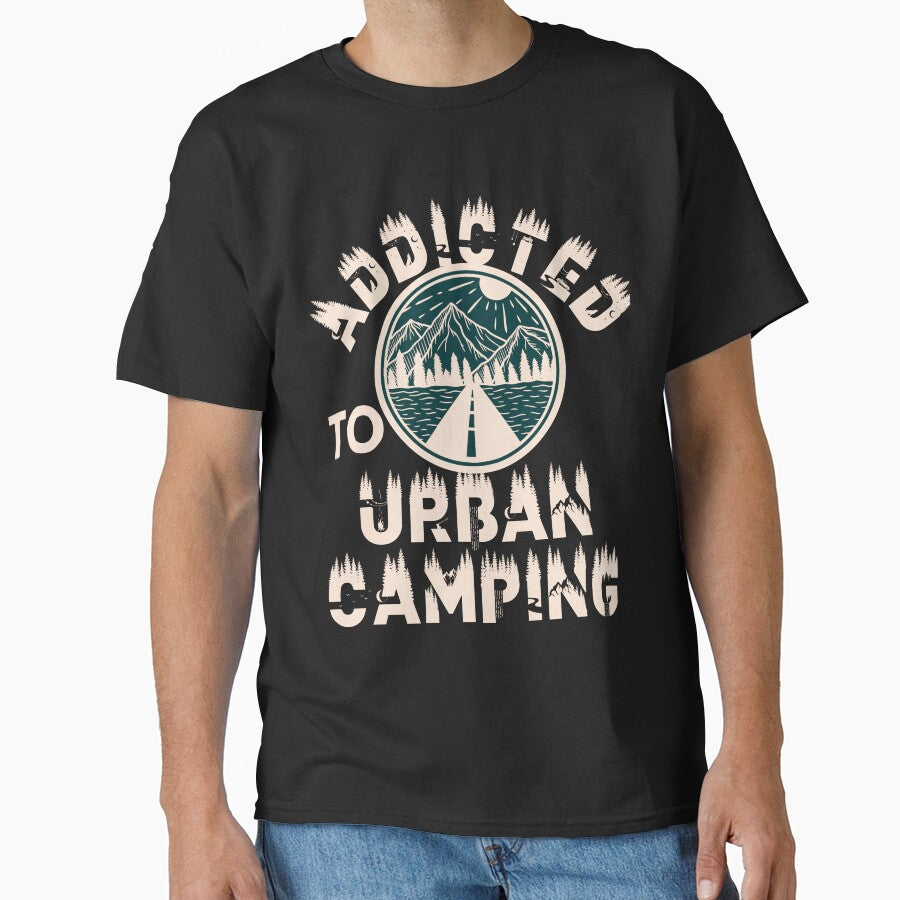 Addicted To Urban Camping Classic T Shirt