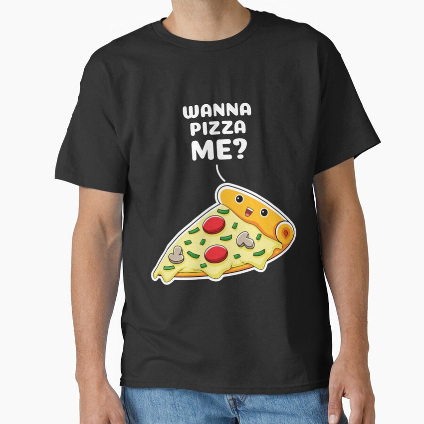 Wanna Pizza Me? Classic T-Shirt
