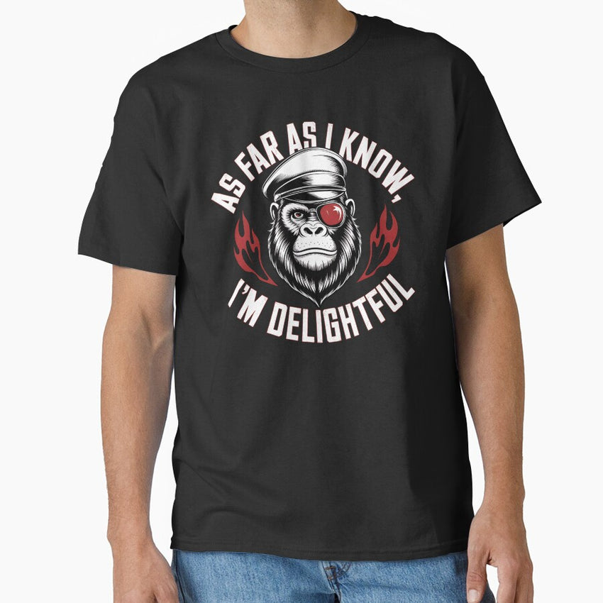 As Far As I Know Im Delightful Funny Monkey Saying Quote Classic T Shirt