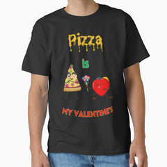 Pizza is my valentines design Classic T-Shirt