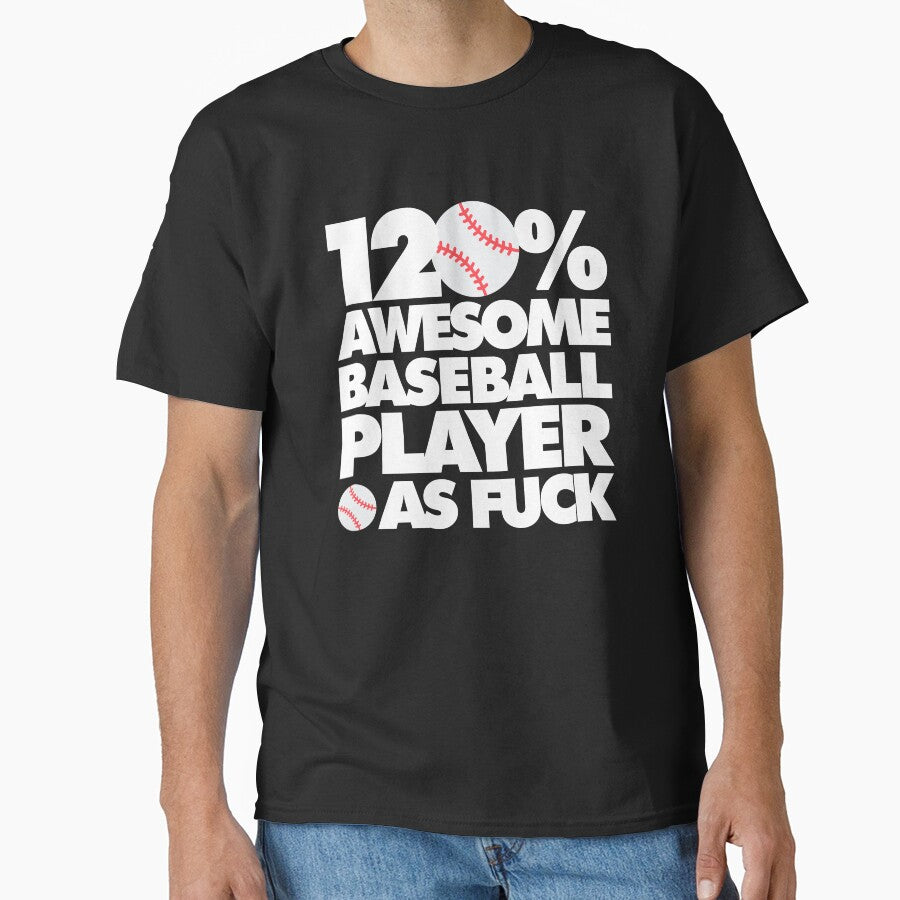 120% Awesome Baseball Player AF Funny Classic T-Shirt