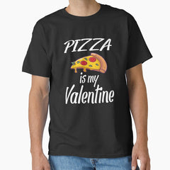 Pizza Is My Valentine , Pizza , Funny Valentines , Valentines Day , Classic T-Shirt