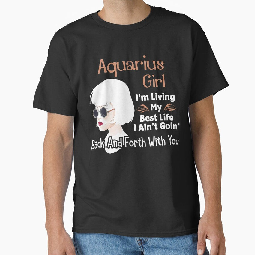 Aquarius Girl Im Living My Best Life Classic T Shirt