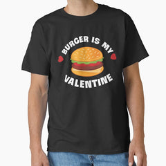 Valentines Day Gifts Burger Buns Is My Valentine Classic T-Shirt
