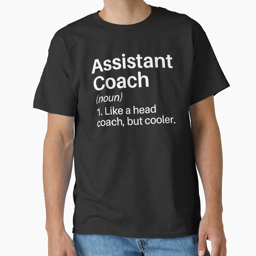 Assistant Coach Funny Definition: Assistant Coach Gift - Assistant Instructor Softball Basketball Soccer Classic T-Shirt