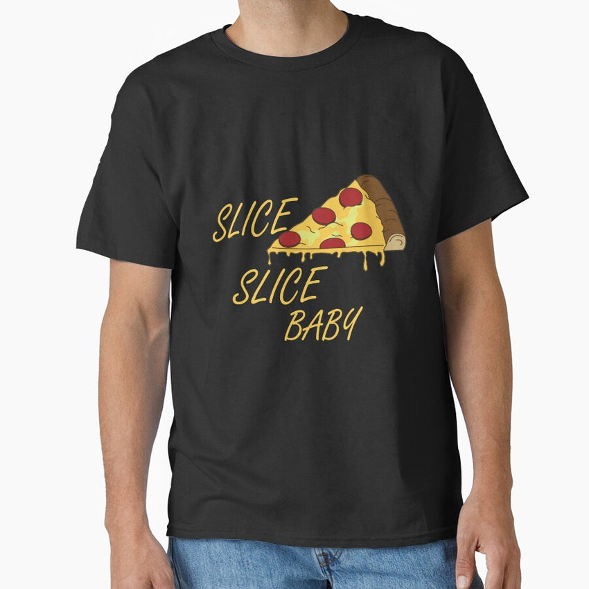 Slice Slice Baby, Pizza Lovers Gift Idea Classic T-Shirt