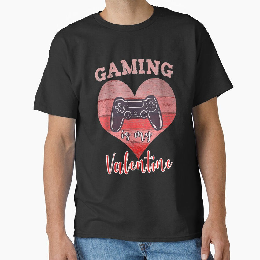 Gaming Is My Valentine Day Gift For Girls Gaming Lovers Classic T-Shirt