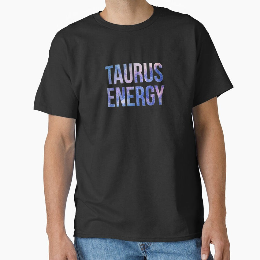 Taurus energy - taurus zodiac sign. Classic T-Shirt