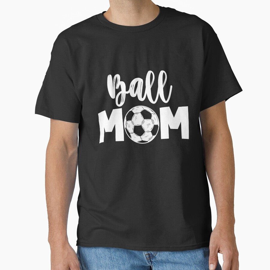 Ball Mom | Football & Soccer Mom Sports Mentor Team Players Classic T-Shirt