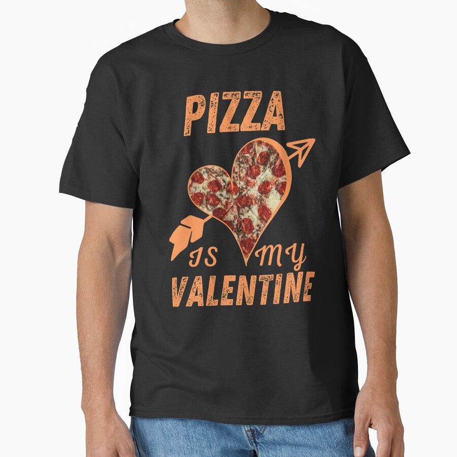 Pizza Is My Valentine Funny Valentines Day Novelty Gifts Classic T-Shirt
