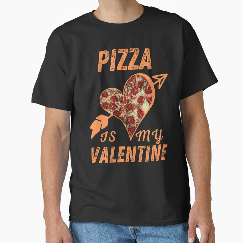 Pizza Is My Valentine Funny Valentines Day Novelty Gifts Classic T-Shirt