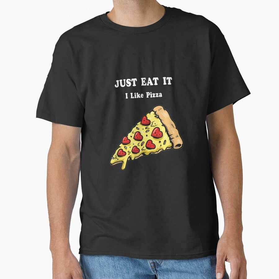 Pizza Food Design Just Eat It I Like Pizza Classic T-Shirt