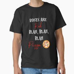 Roses Are Red, Pizza Fanatics Foodie Food Lovers Classic T-Shirt