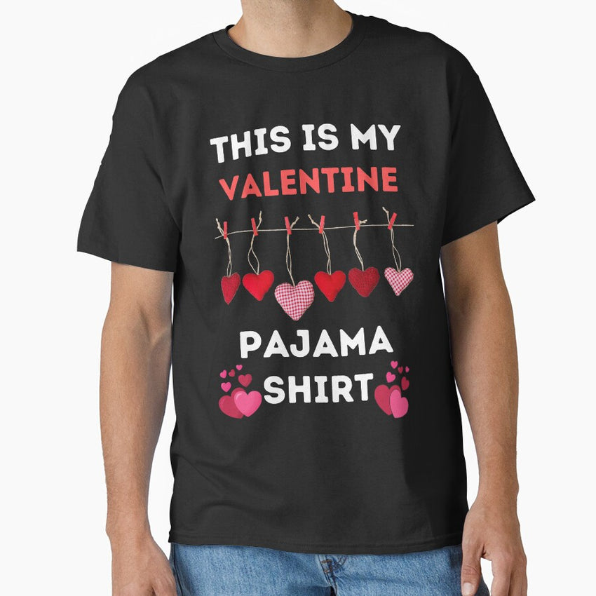 This Is My Valentine Pajama Shirt- Funny Happy Valentines Day 2022 Classic T-Shirt