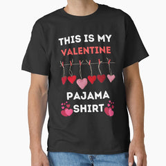 This Is My Valentine Pajama Shirt- Funny Happy Valentines Day 2022 Classic T-Shirt