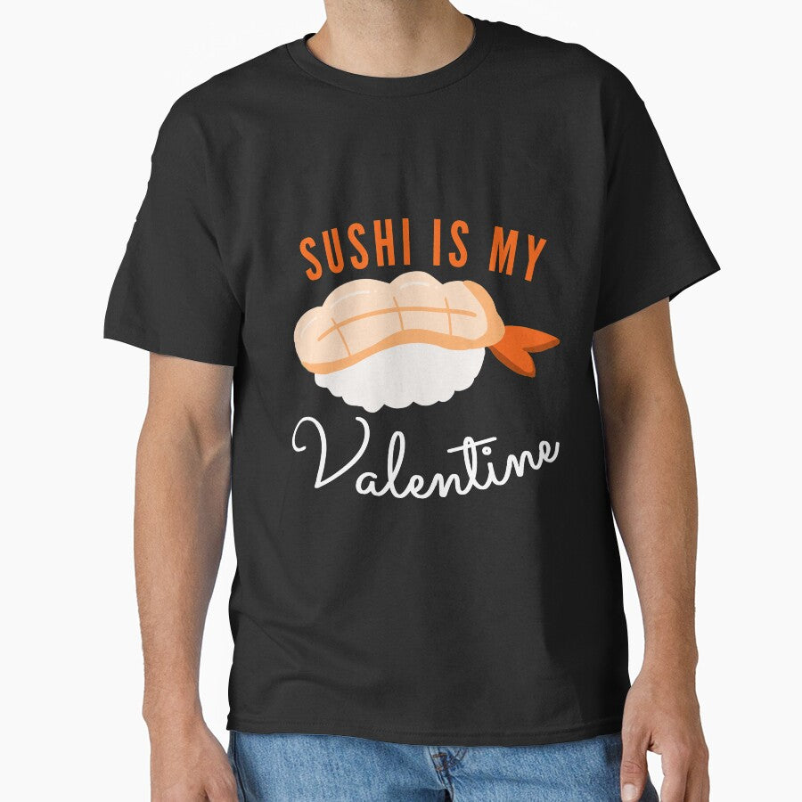 Sushi Is My Valentine, Ebi Nigiri, Shrimp Classic T-Shirt