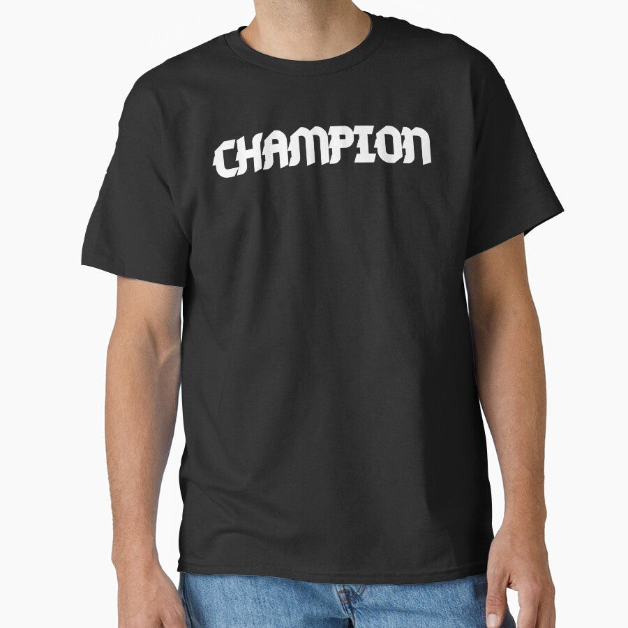 The CHAMPION : is You Classic T-Shirt
