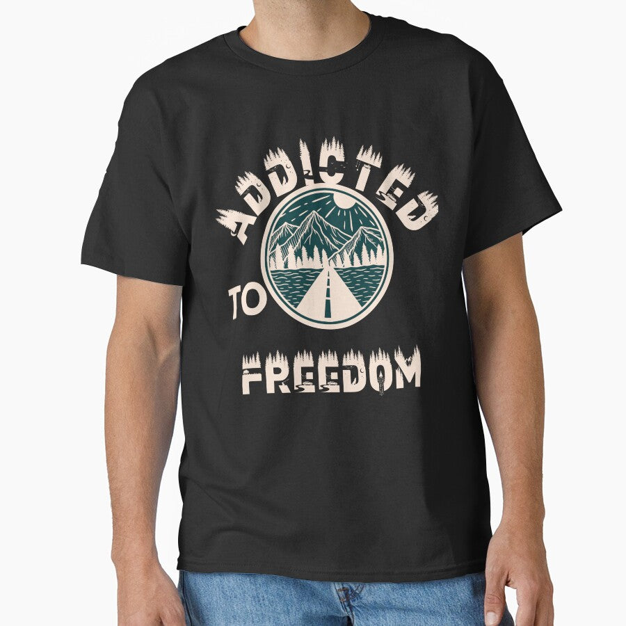 Addicted To Freedom Classic T Shirt