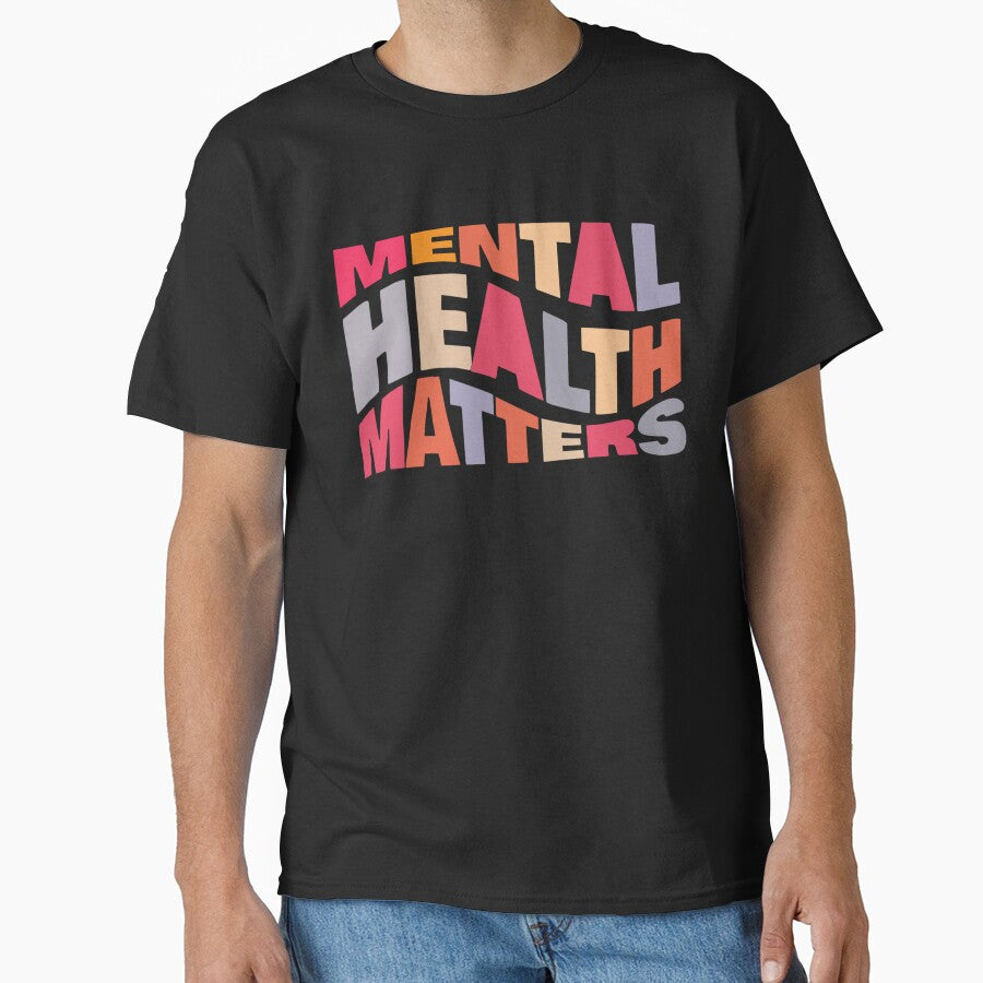 Mental Health Matters I Have Time To Listen Your Life Matters Classic T Shirt