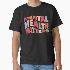 Mental Health Matters I Have Time To Listen Your Life Matters Classic T Shirt