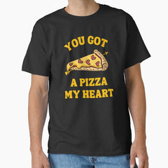 You Got A Pizza My Heart, Funny Valentine Pizza Classic T-Shirt