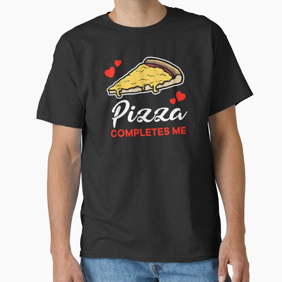Cheese Pizza Completes Me Food Classic T Shirt