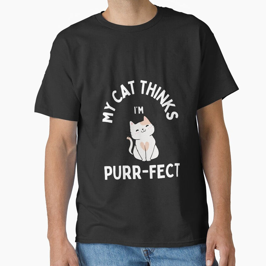 My cat thinks Im purr-fect. Classic T-Shirt