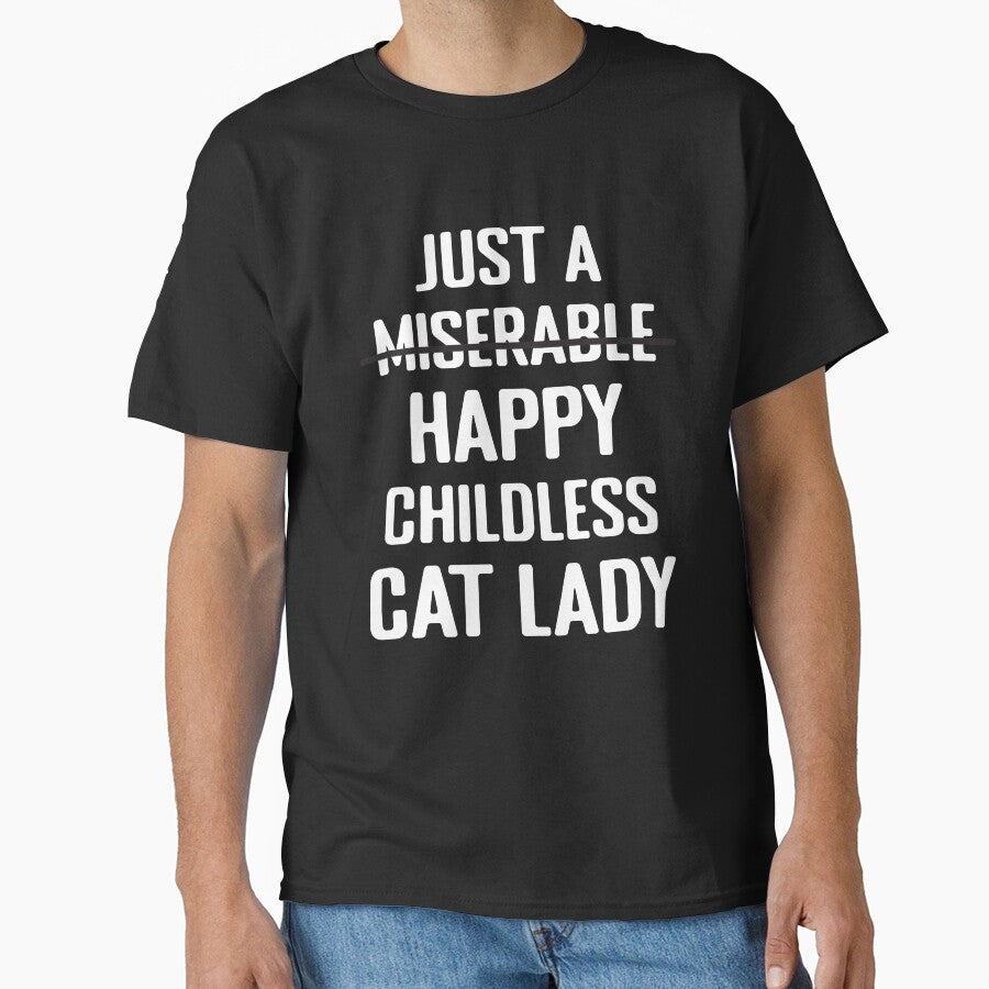 Funny Just a Not Miserable Happy Childless Cat Lady Cat Mom Classic T-Shirt