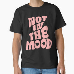 Not In The Mood Tee Preppy Aesthetic Clothes Moody Quote Shirt Classic T-Shirt