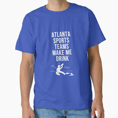 Atlanta Sports Make Me Drink Classic T-Shirt