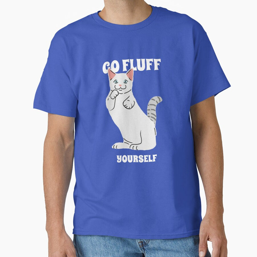 Go Fluff Yourself funny cat merch Classic T-Shirt
