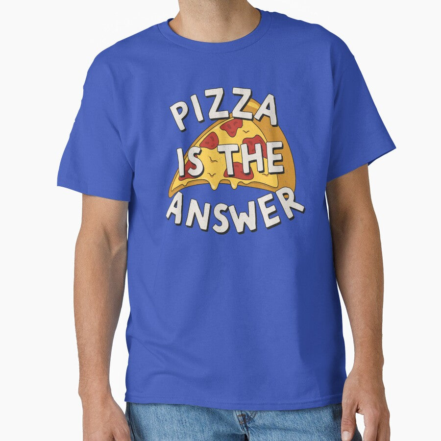 Pizza Is The Answer - Slice Classic T-Shirt
