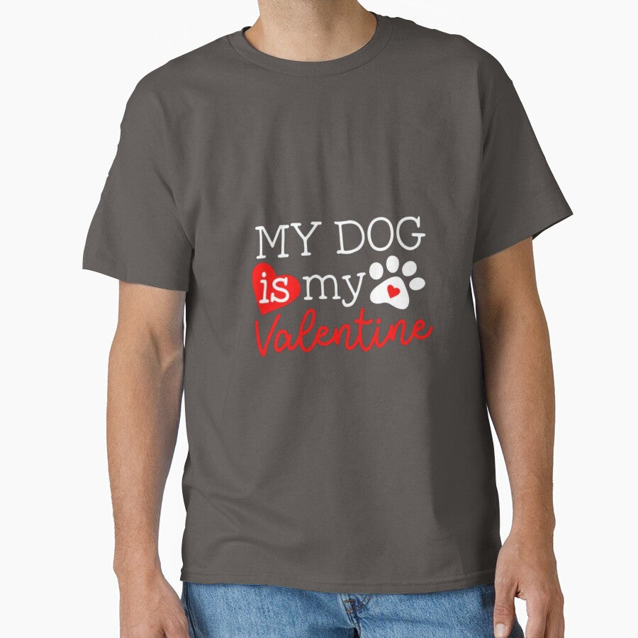 My dog is my valentines Classic T-Shirt