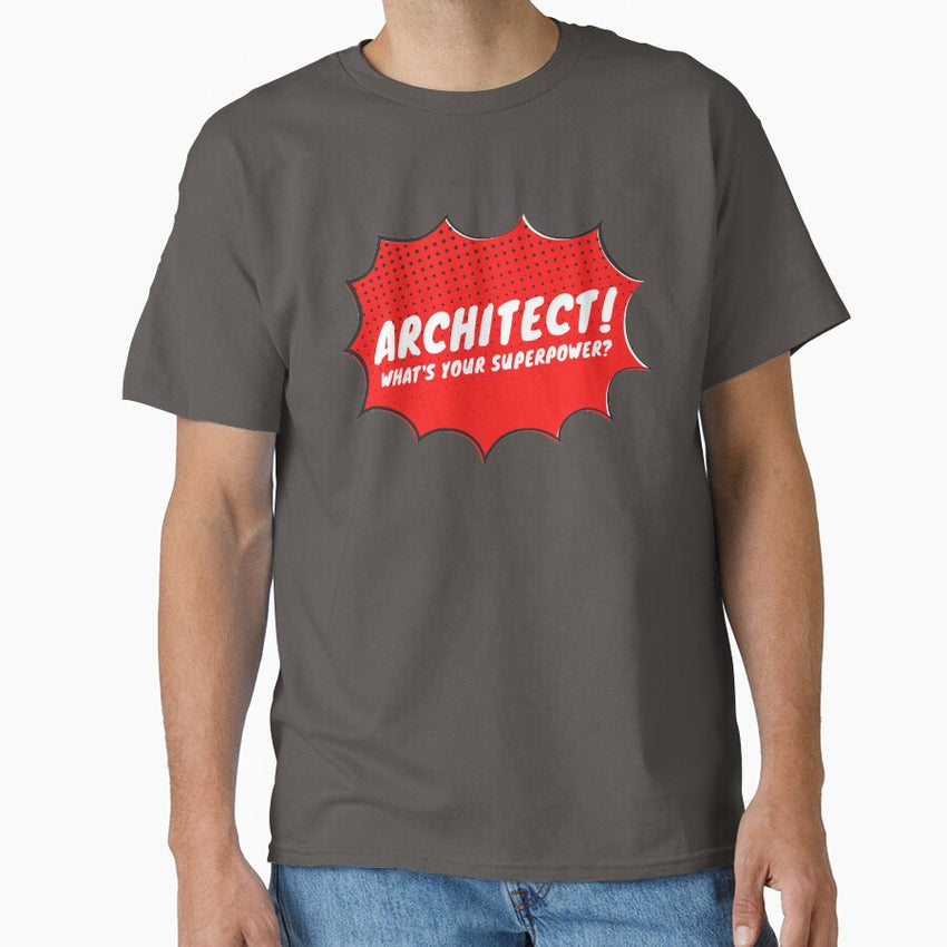 Architect! What´s your superpower? - Architect superhero Classic T-Shirt