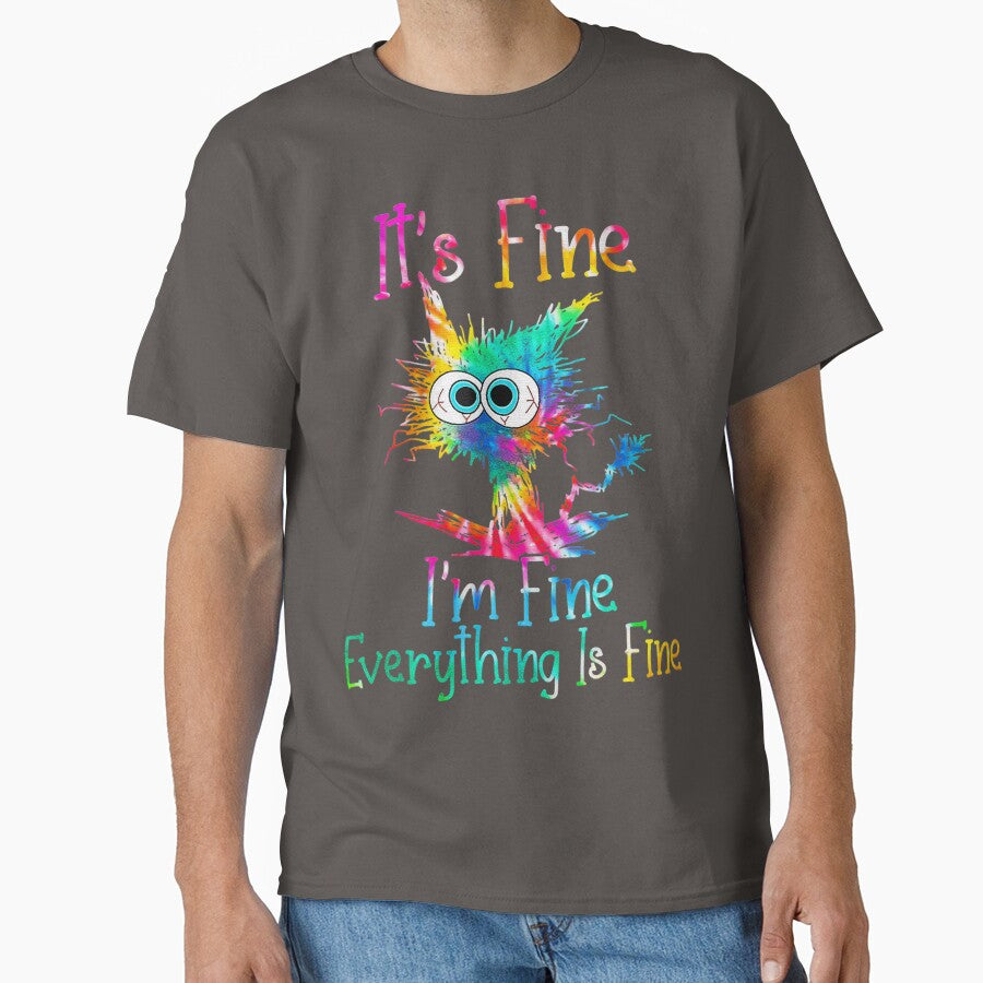 Black Cat it is fine i am Fine Everything Is Fine Funny Cat Tie Dye Classic T-Shirt