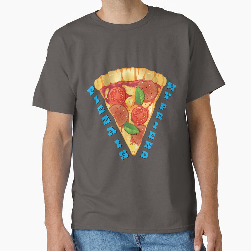 Pizza is My Friend Classic T-Shirt