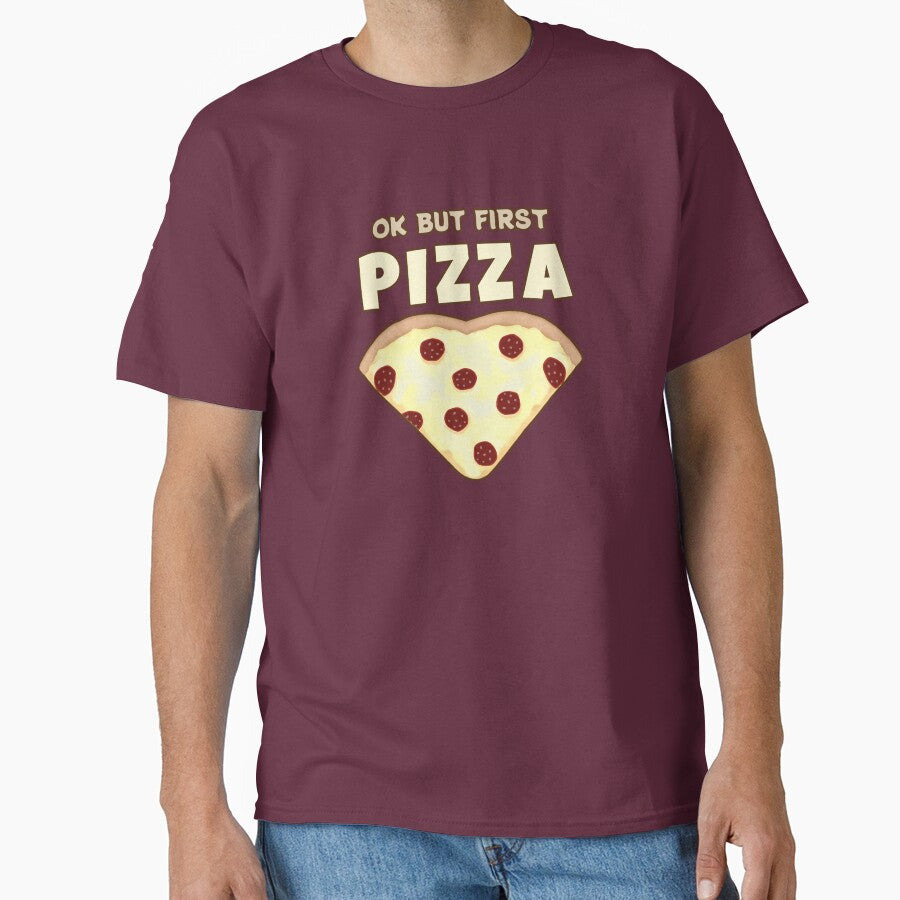 Ok But First Pizza Heart - Pizza Lovers Classic T-Shirt