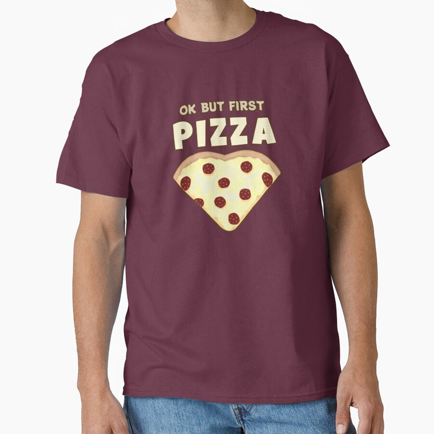 Ok But First Pizza Heart - Pizza Lovers Classic T-Shirt